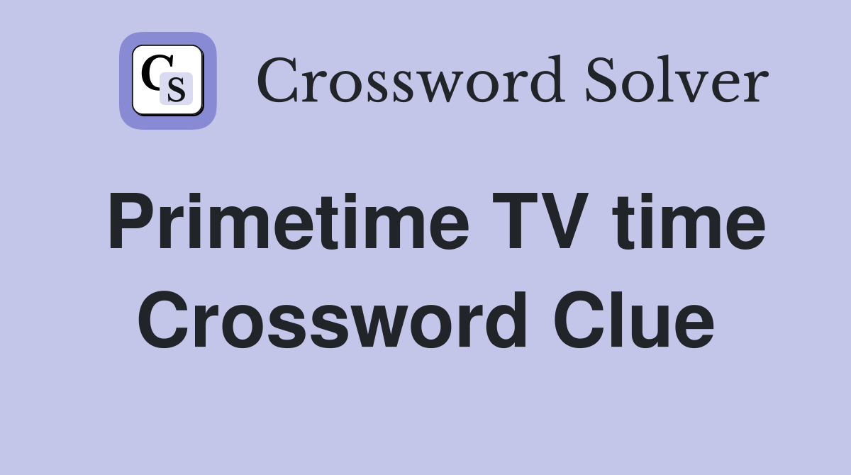 Primetime TV time Crossword Clue