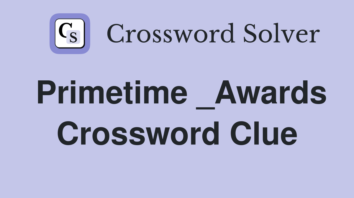 Primetime _Awards Crossword Clue