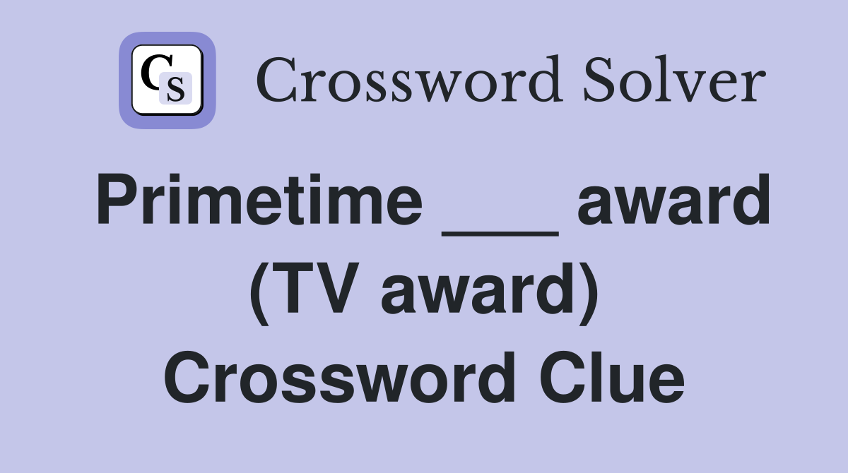 Primetime ___ award (TV award) Crossword Clue