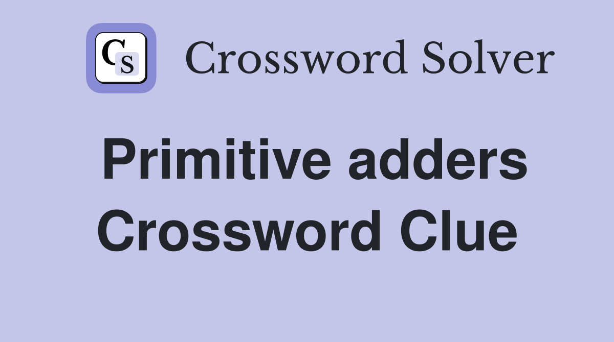 Primitive adders Crossword Clue