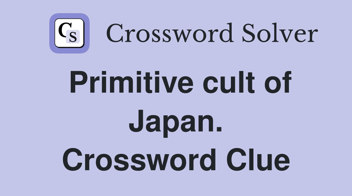 Primitive cult of Japan. Crossword Clue