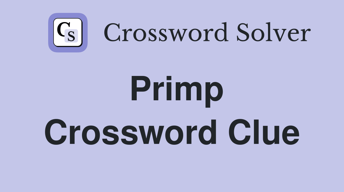 Primp Crossword Clue