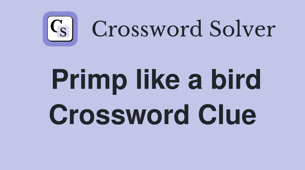 Primp like a bird Crossword Clue