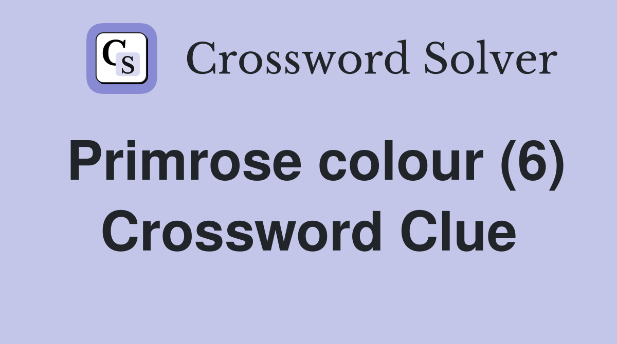 Primrose colour (6) Crossword Clue