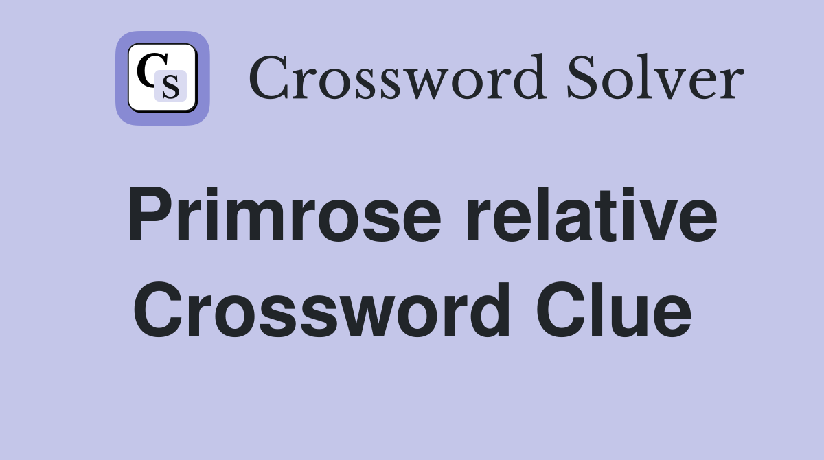 Primrose relative Crossword Clue