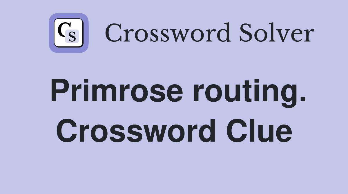 Primrose routing. Crossword Clue