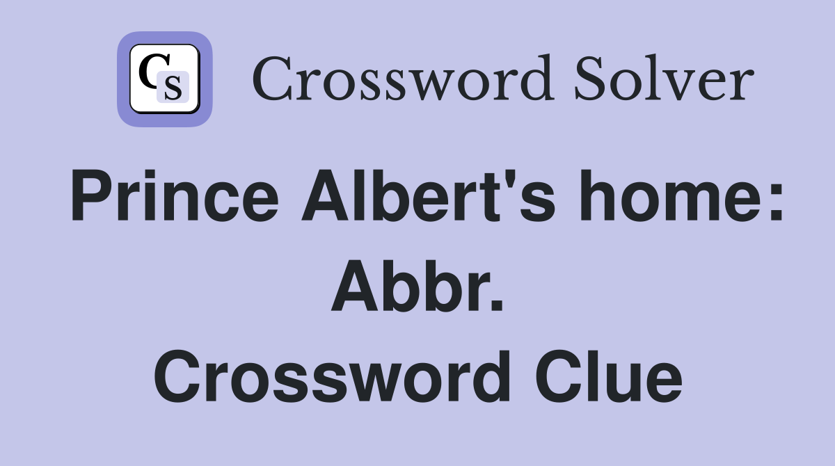 Prince Albert's home: Abbr. Crossword Clue