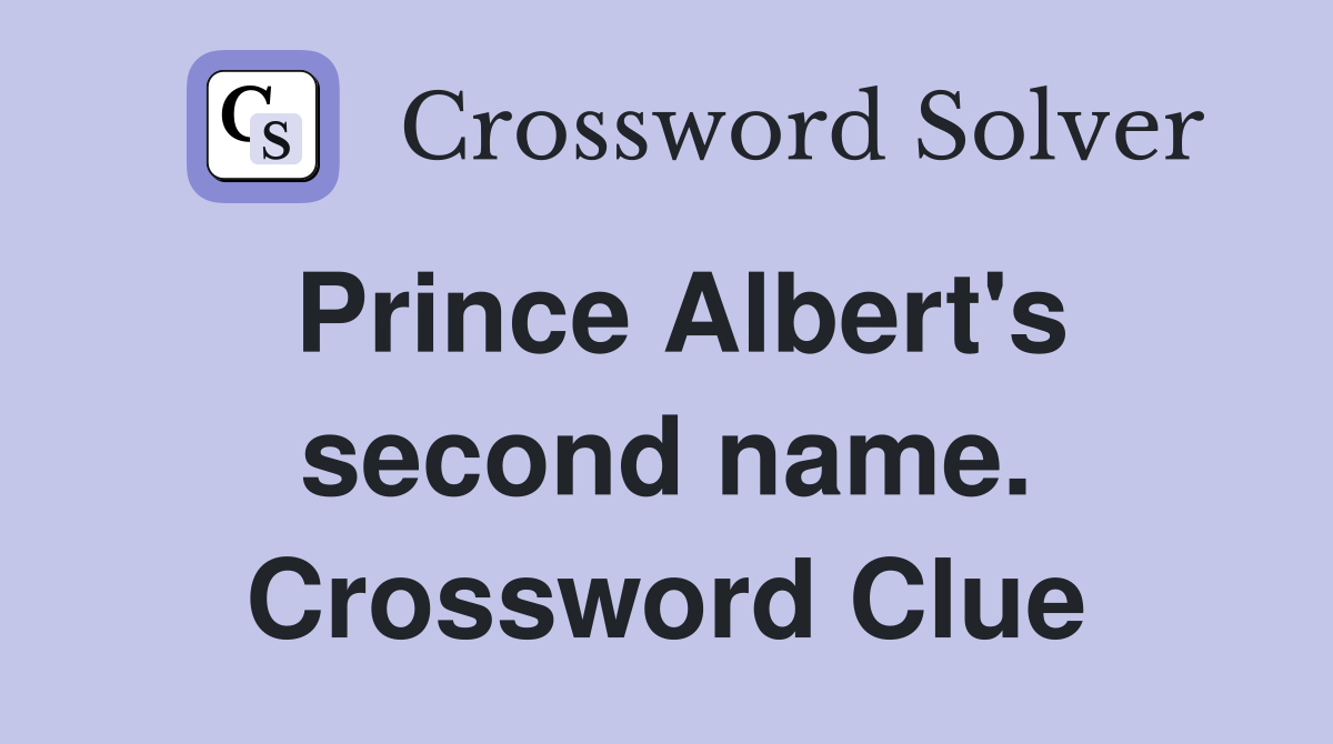 Prince Albert's second name. Crossword Clue