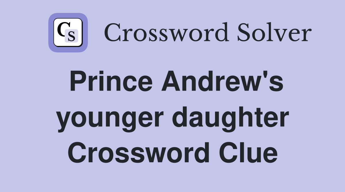 Prince Andrew's younger daughter Crossword Clue