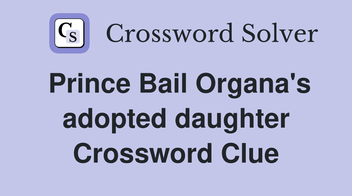 Prince Bail Organa's adopted daughter Crossword Clue