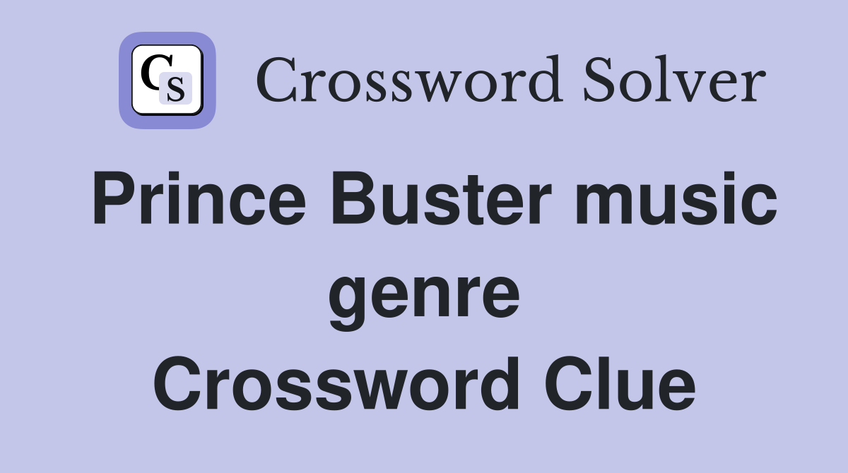 Prince Buster music genre Crossword Clue