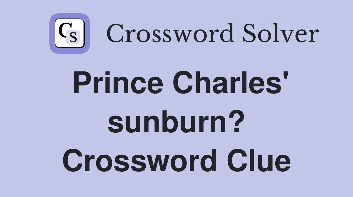 Prince Charles' sunburn? Crossword Clue