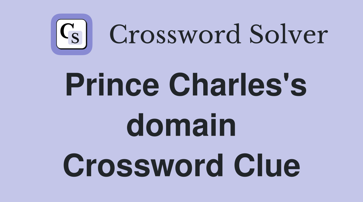 Prince Charles's domain Crossword Clue
