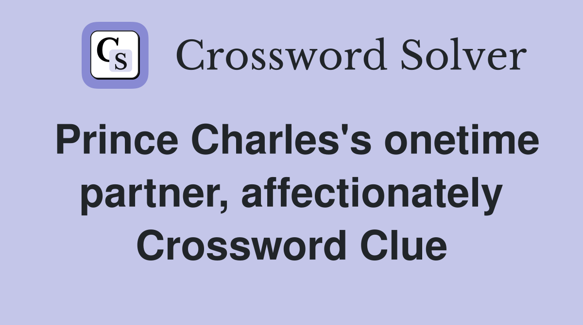 Prince Charles's onetime partner, affectionately Crossword Clue