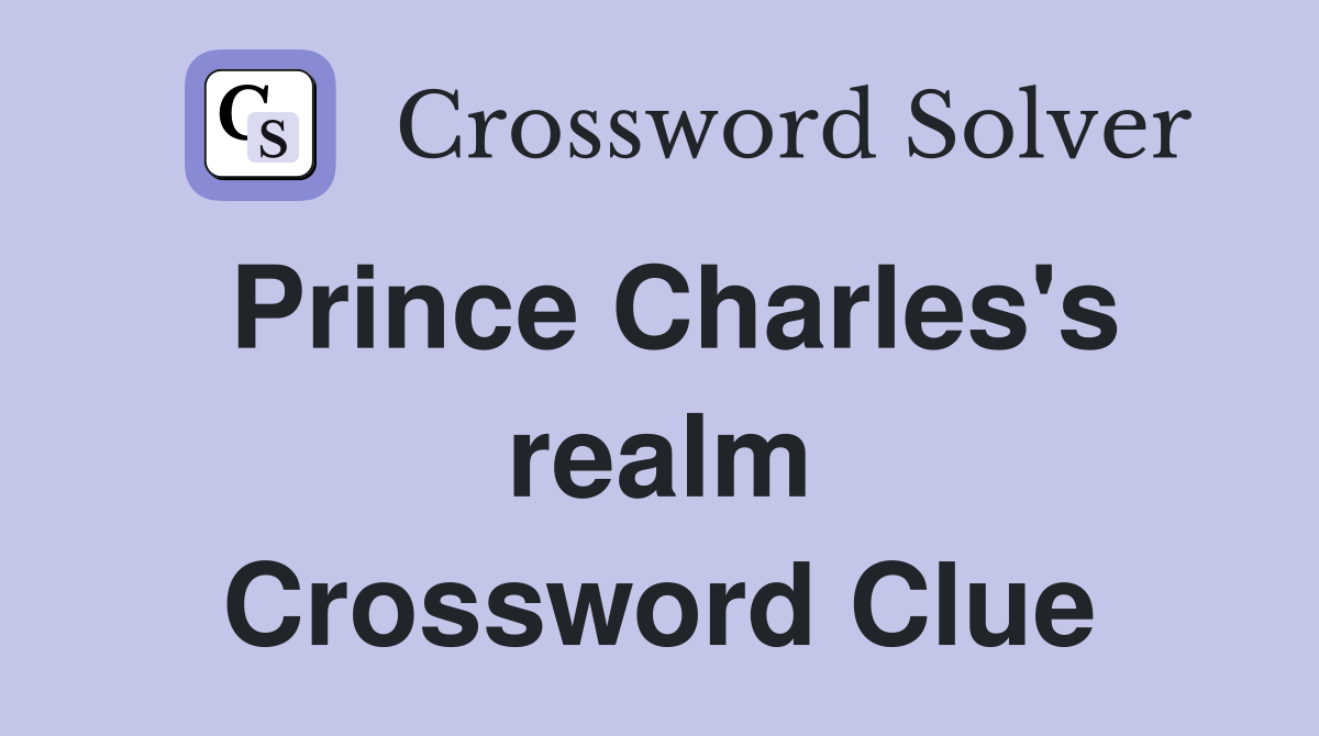 Prince Charles's realm Crossword Clue