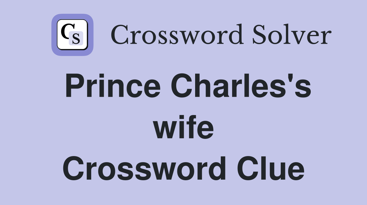 Prince Charles's wife Crossword Clue