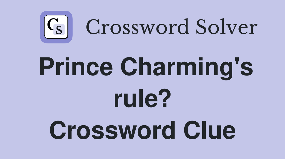 Prince Charming's rule? Crossword Clue