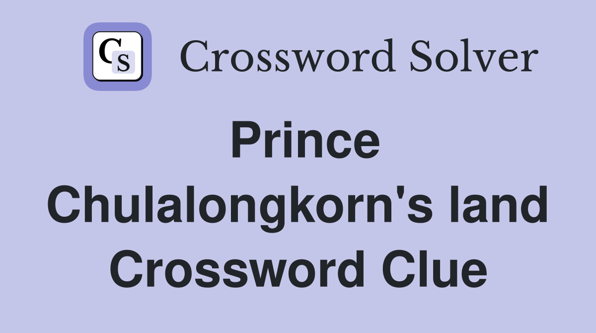 Prince Chulalongkorn's land Crossword Clue