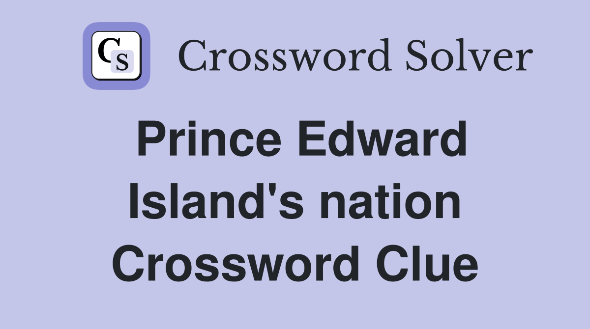 Prince Edward Island's nation Crossword Clue