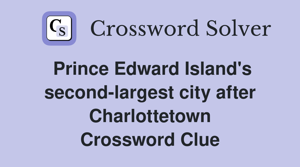 Prince Edward Island's second-largest city after Charlottetown Crossword Clue