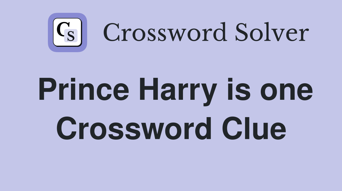 Prince Harry is one Crossword Clue