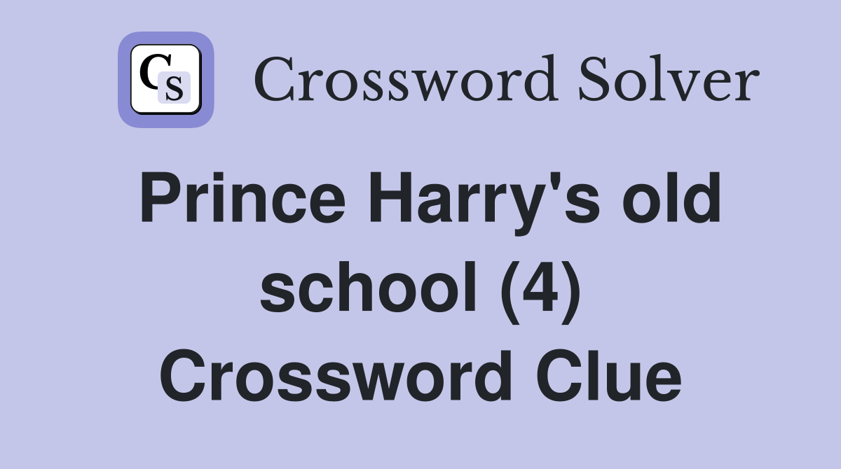 Prince Harry's old school (4) Crossword Clue