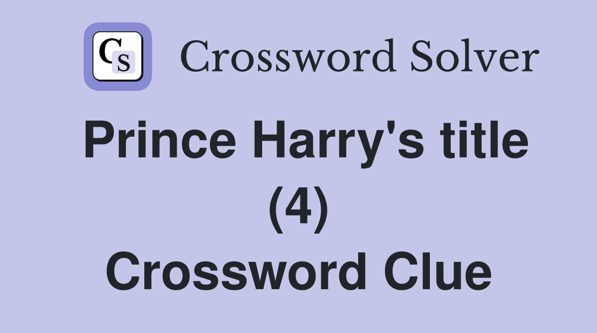 Prince Harry's title (4) Crossword Clue