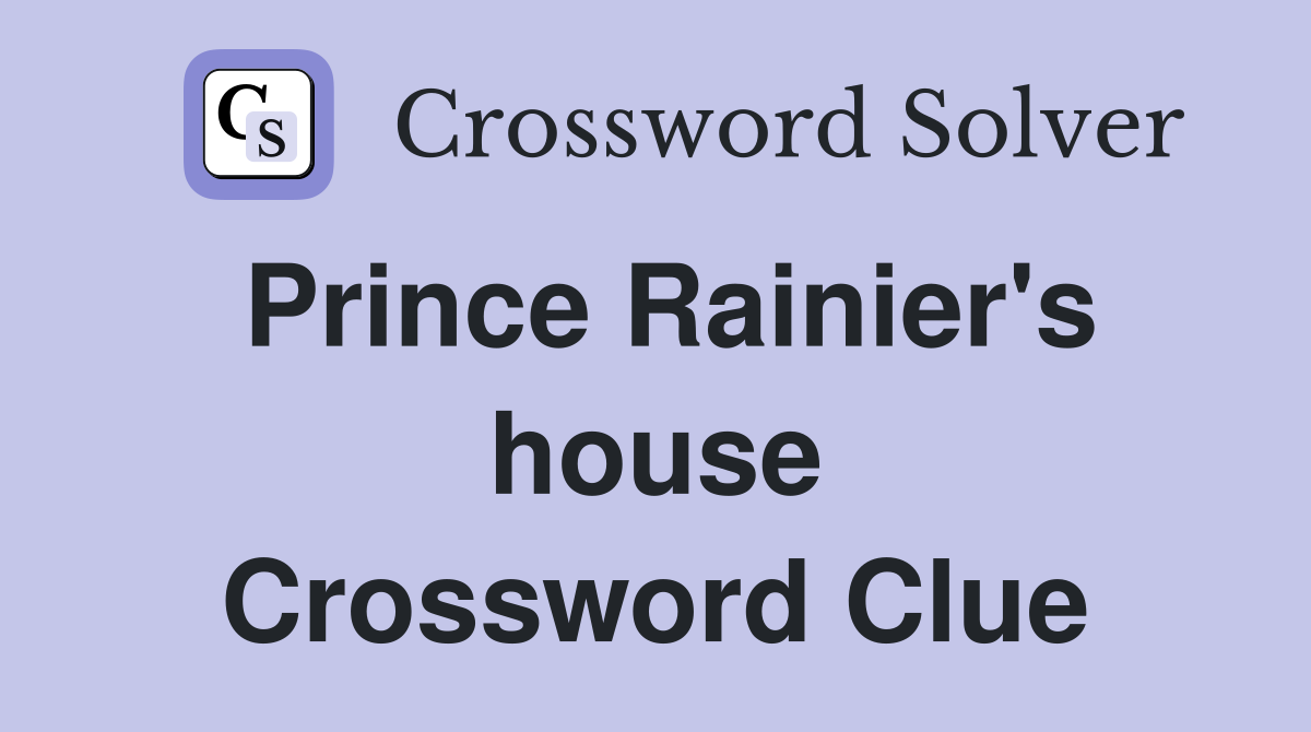 Prince Rainier's house Crossword Clue
