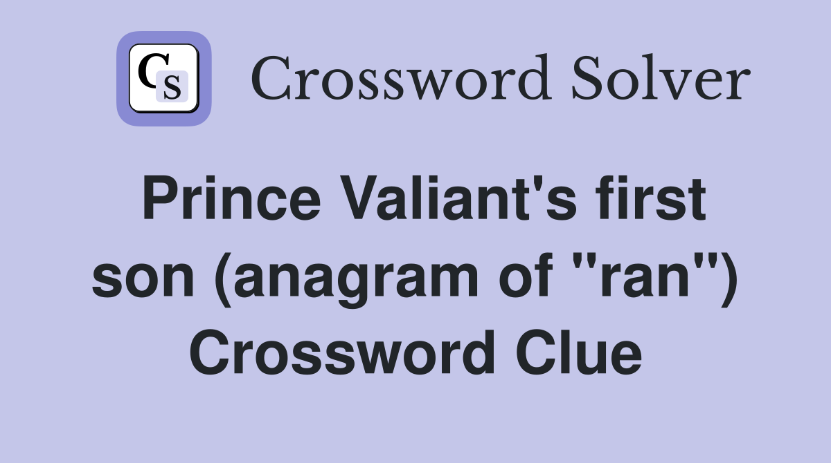 Prince Valiant's first son (anagram of "ran") Crossword Clue