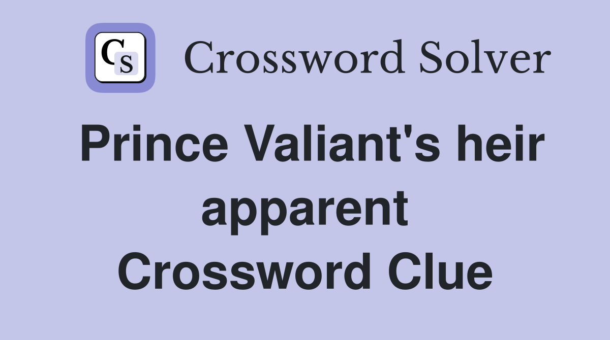 Prince Valiant's heir apparent Crossword Clue