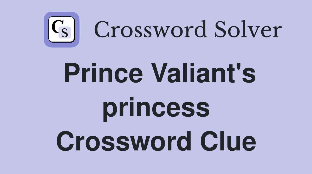Prince Valiant's princess Crossword Clue
