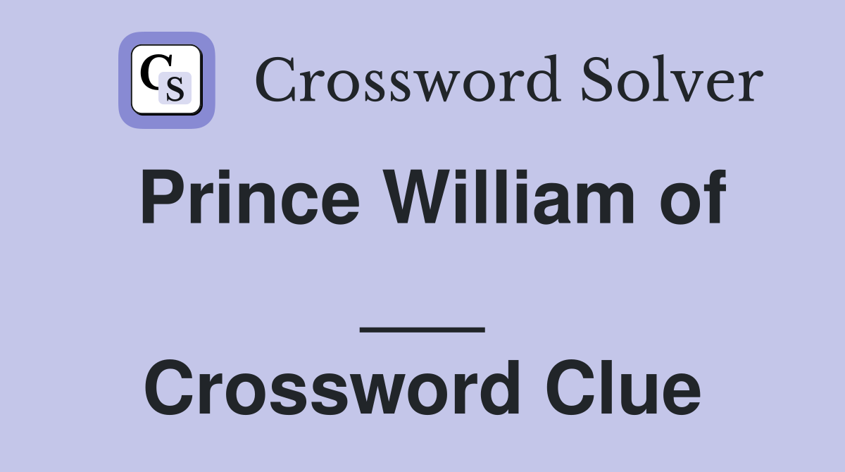 Prince William of ___ Crossword Clue
