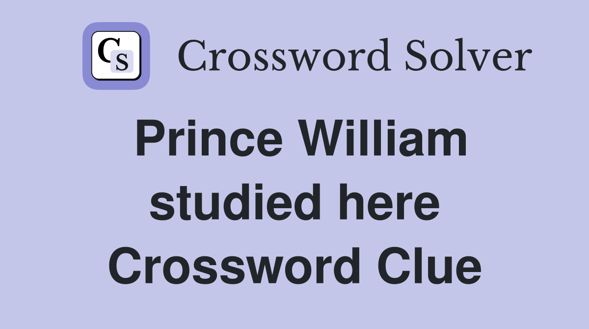 Prince William studied here Crossword Clue