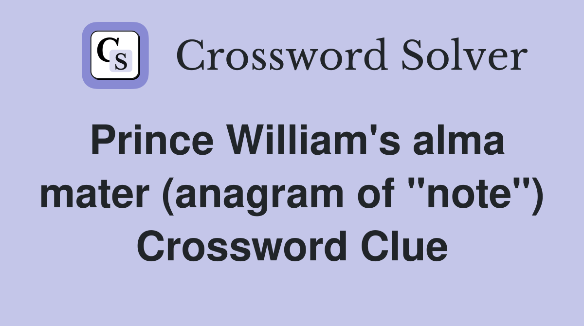 Prince William's alma mater (anagram of "note") Crossword Clue