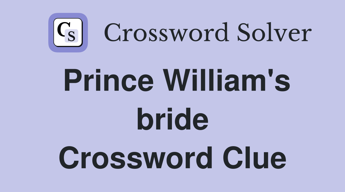 Prince William's bride Crossword Clue