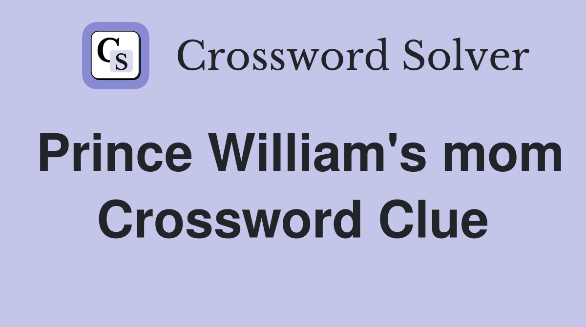 Prince William's mom Crossword Clue