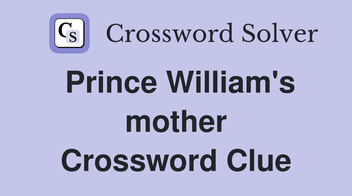 Prince William's mother Crossword Clue