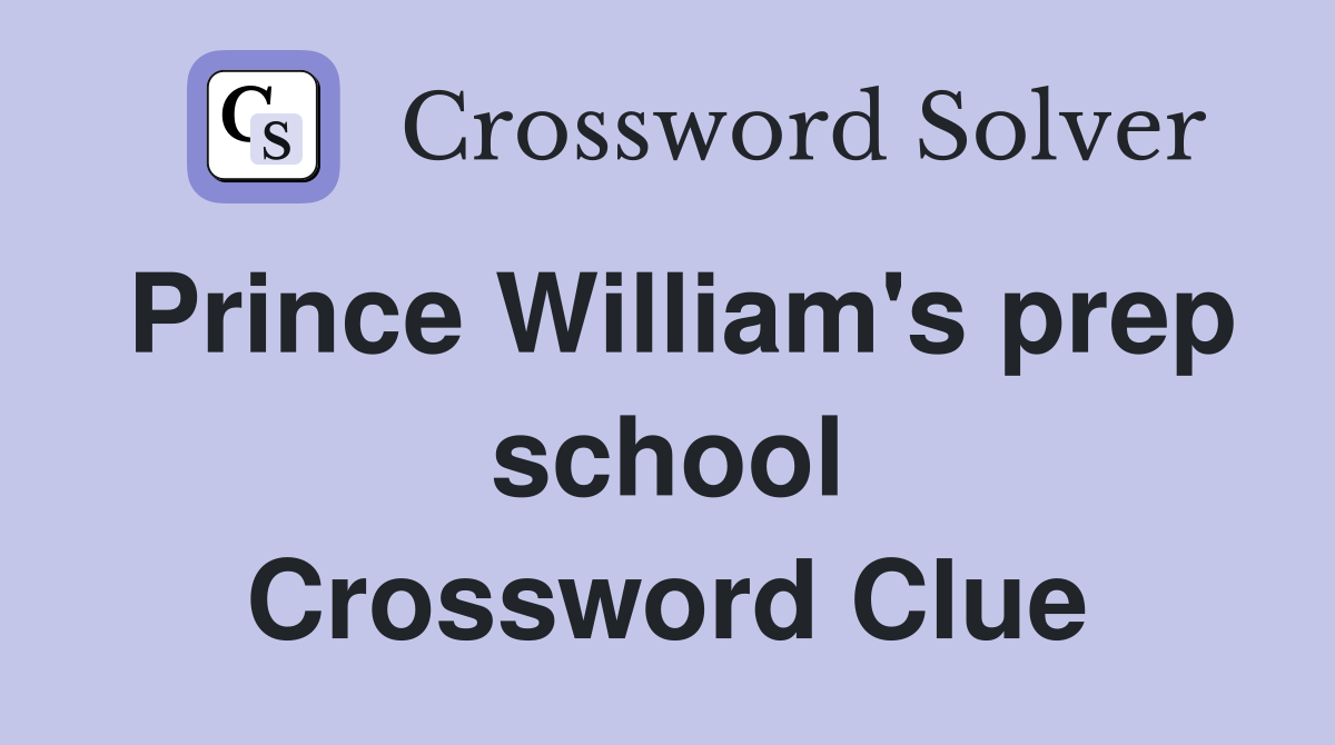 Prince William's prep school Crossword Clue
