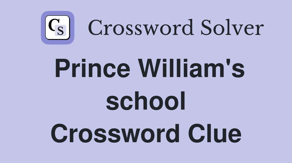 Prince William's school Crossword Clue