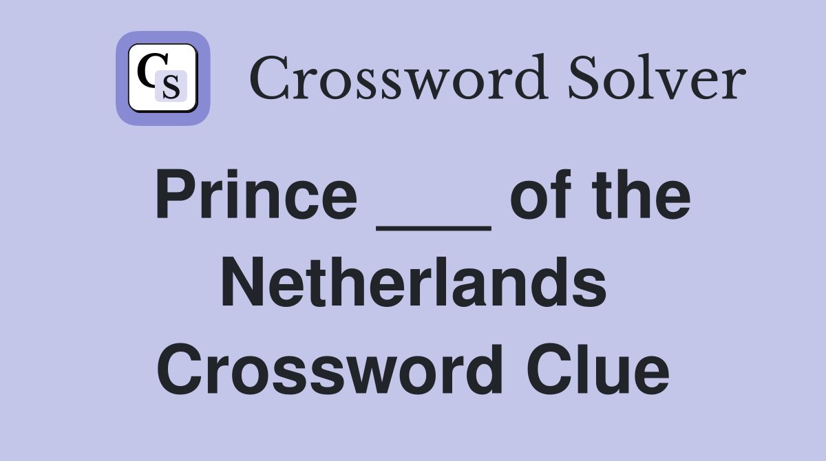 Prince ___ of the Netherlands Crossword Clue