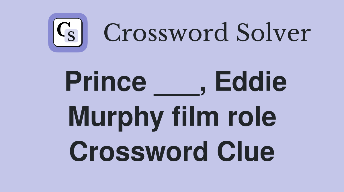 Prince ___, Eddie Murphy film role Crossword Clue