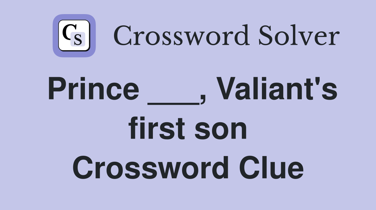 Prince ___, Valiant's first son Crossword Clue