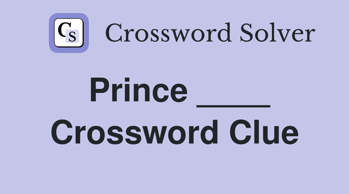 Prince ____ Crossword Clue
