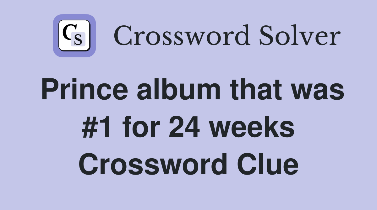 Prince album that was #1 for 24 weeks Crossword Clue
