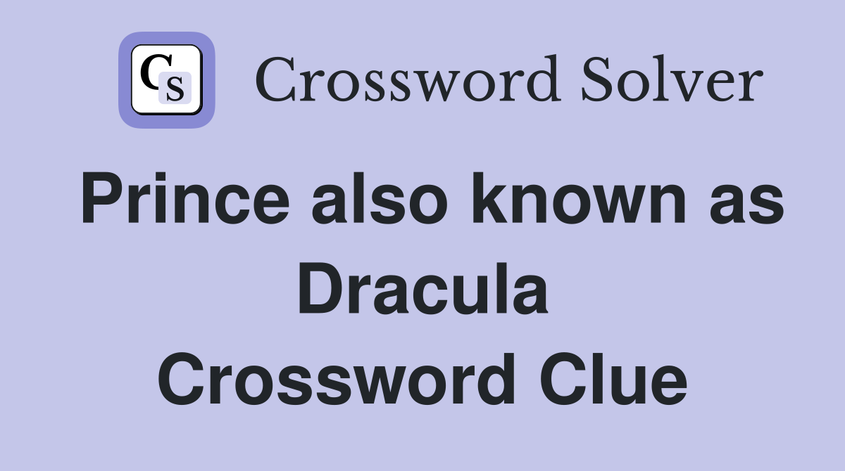 Prince also known as Dracula Crossword Clue