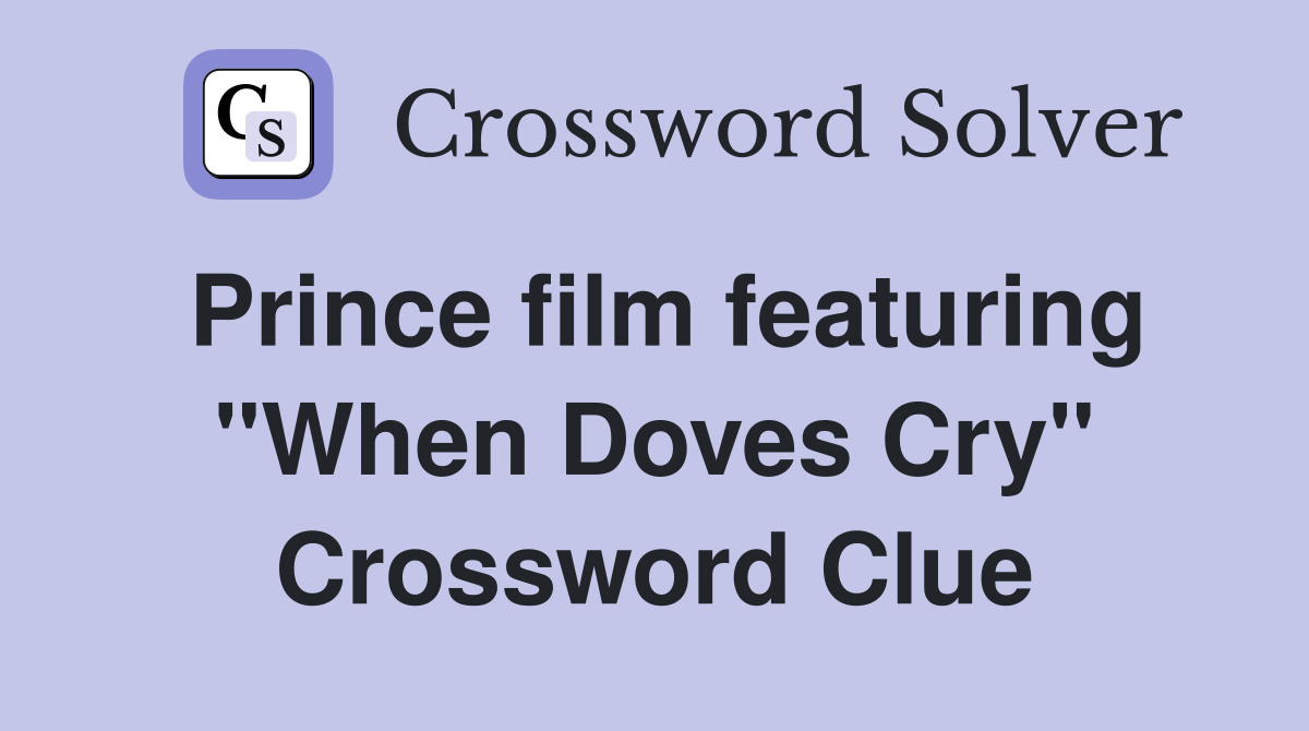 Prince film featuring "When Doves Cry" Crossword Clue
