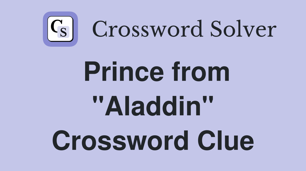 Prince from "Aladdin" Crossword Clue