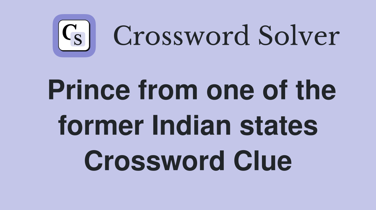 Prince from one of the former Indian states Crossword Clue
