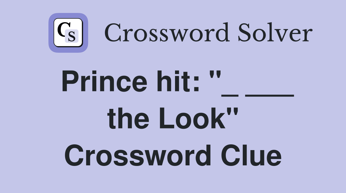 Prince hit: "_ ___ the Look" Crossword Clue