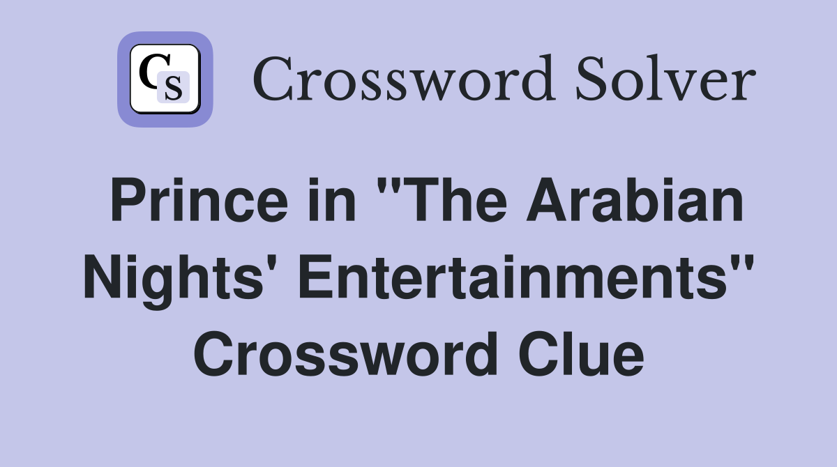 Prince in "The Arabian Nights' Entertainments" Crossword Clue